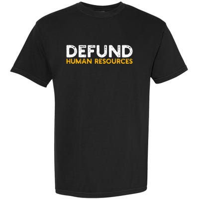 Defund Human Resources Garment-Dyed Heavyweight T-Shirt