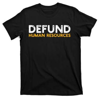 Defund Human Resources T-Shirt