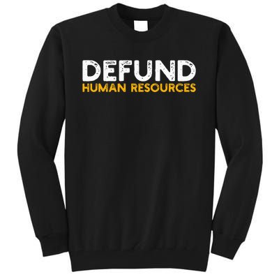 Defund Human Resources Tall Sweatshirt