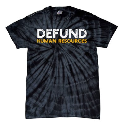 Defund Human Resources Tie-Dye T-Shirt