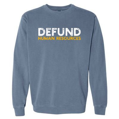 Defund Human Resources Garment-Dyed Sweatshirt