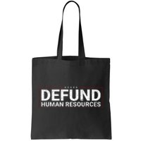 Defund Human Resources Tote Bag