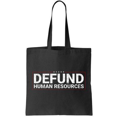 Defund Human Resources Tote Bag