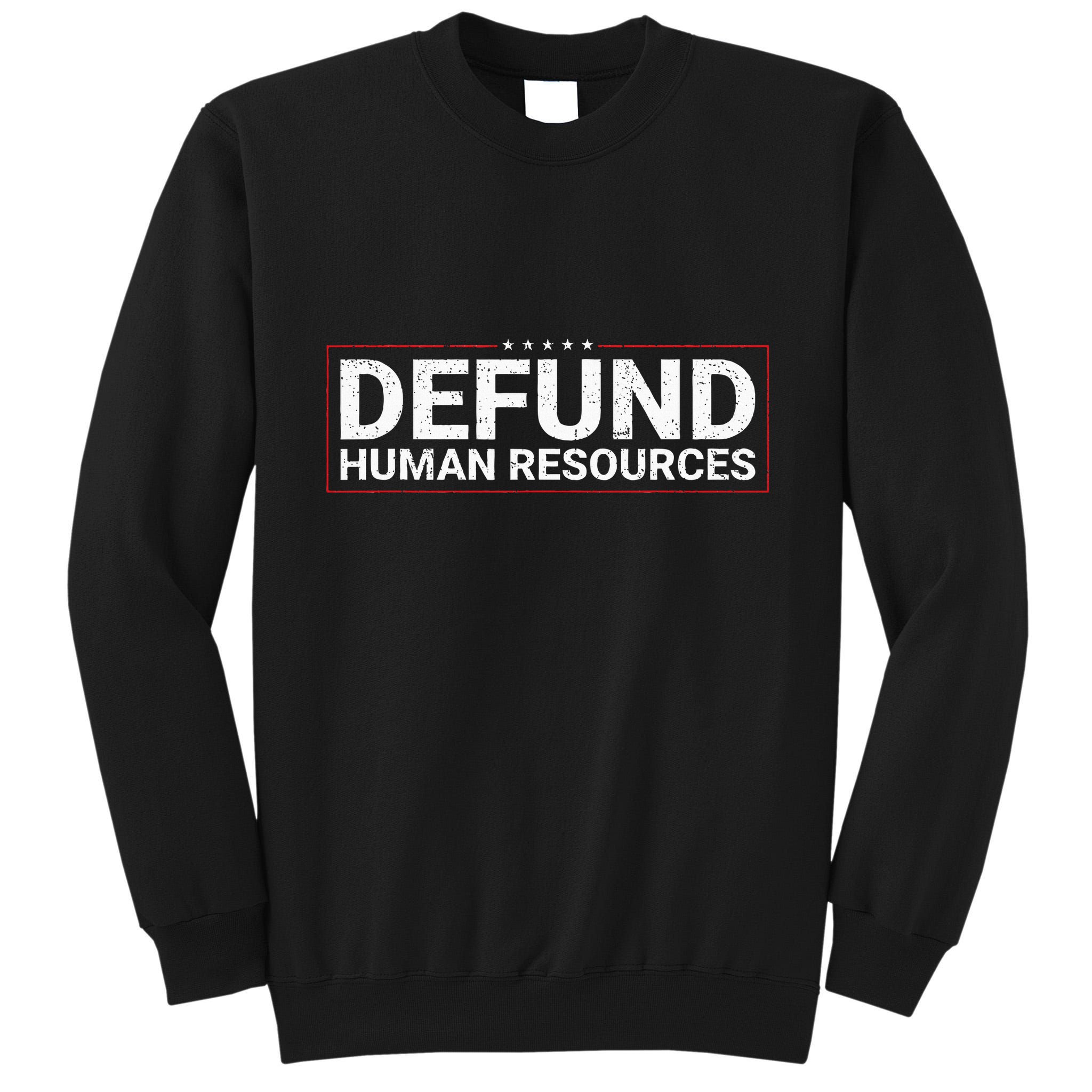 Defund Human Resources Tall Sweatshirt