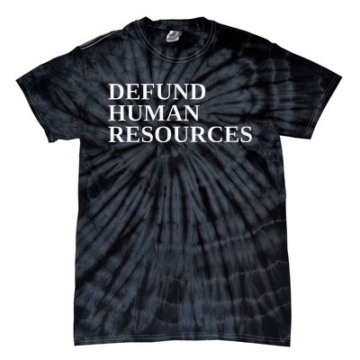 Defund Human Resources Tie-Dye T-Shirt