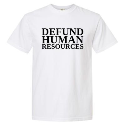 Defund Human Resources Funny Garment-Dyed Heavyweight T-Shirt