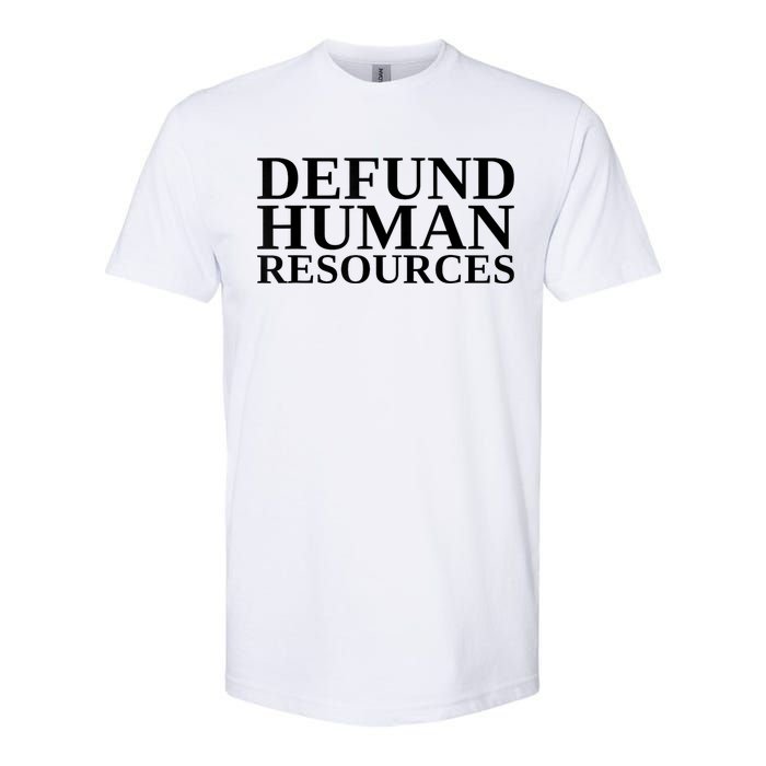 Defund Human Resources Funny Softstyle CVC T-Shirt