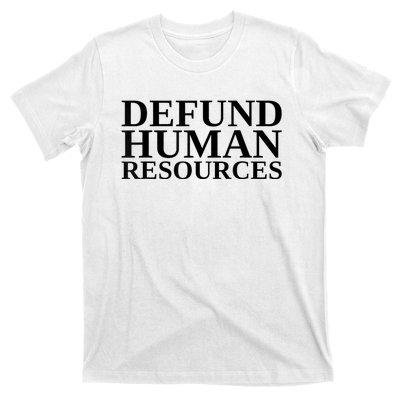 Defund Human Resources Funny T-Shirt