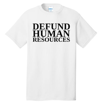 Defund Human Resources Funny Tall T-Shirt