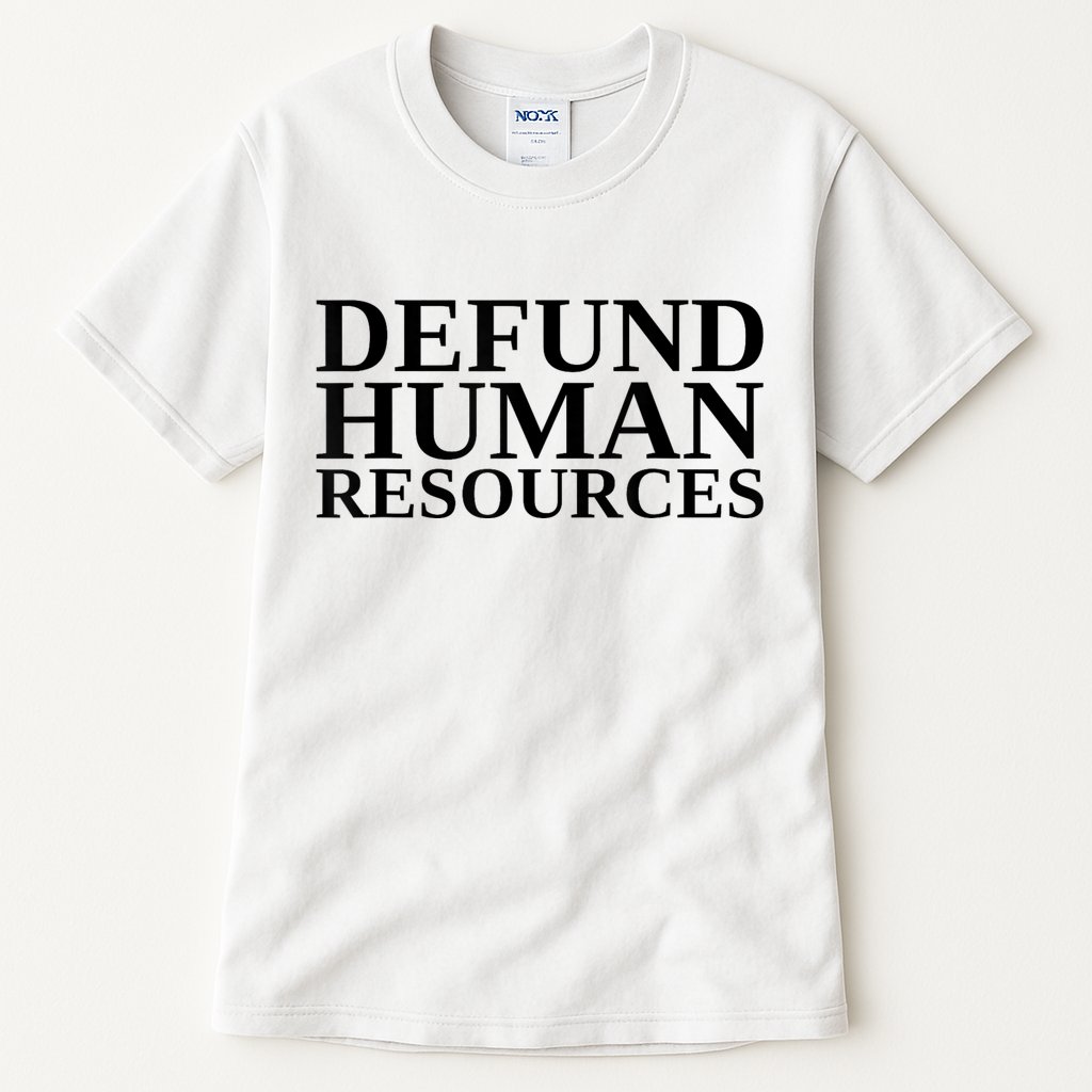 Defund Human Resources Funny Tall T-Shirt