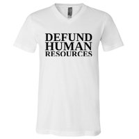 Defund Human Resources Funny V-Neck T-Shirt