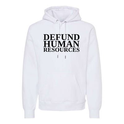 Defund Human Resources Funny Premium Hoodie