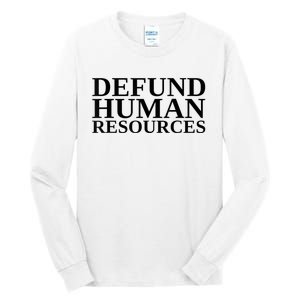 Defund Human Resources Funny Tall Long Sleeve T-Shirt