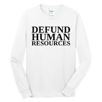 Defund Human Resources Funny Tall Long Sleeve T-Shirt