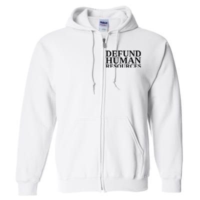 Defund Human Resources Funny Full Zip Hoodie