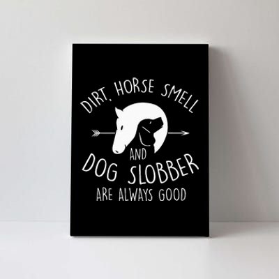 Dirt Horse Smell & Dog Slobber Horse Lover Gift Canvas