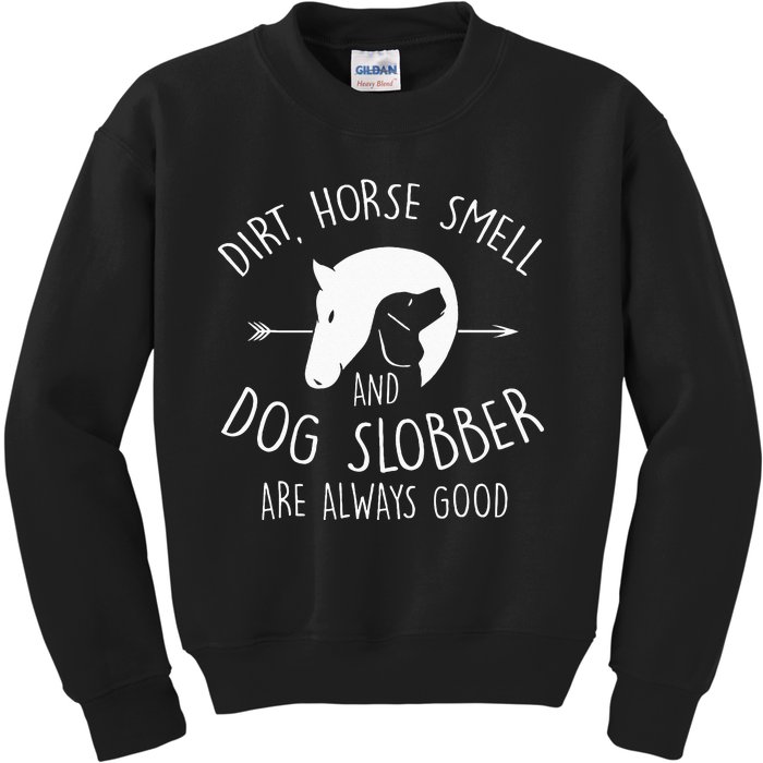 Dirt Horse Smell & Dog Slobber Horse Lover Gift Kids Sweatshirt