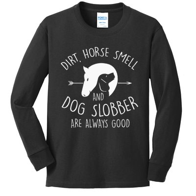 Dirt Horse Smell & Dog Slobber Horse Lover Gift Kids Long Sleeve Shirt