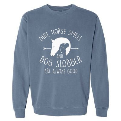 Dirt Horse Smell & Dog Slobber Horse Lover Gift Garment-Dyed Sweatshirt