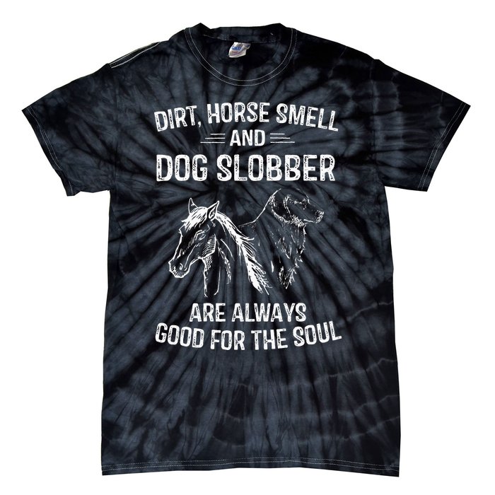 Dirt Horse Smell And Dog Slobber Gifts For Women Unique Tie-Dye T-Shirt