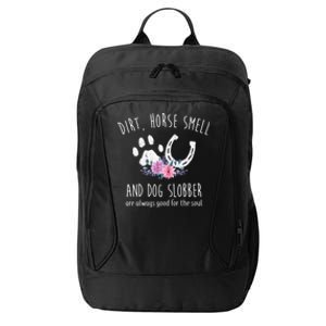 Dirt Horse Smell And Dog Slobber Horse Lover Gift City Backpack