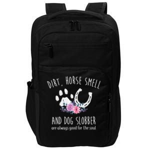 Dirt Horse Smell And Dog Slobber Horse Lover Gift Impact Tech Backpack