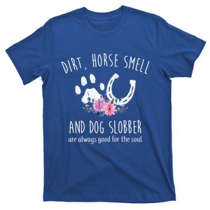 Dirt Horse Smell And Dog Slobber Horse Lover Gift T-Shirt