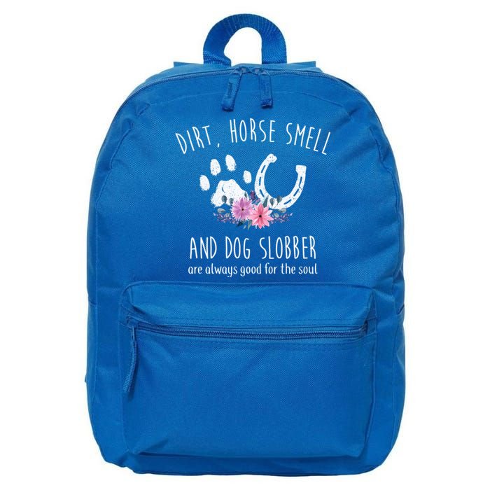 Dirt Horse Smell And Dog Slobber Horse Lover Gift 16 in Basic Backpack