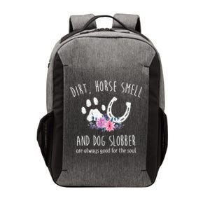 Dirt Horse Smell And Dog Slobber Horse Lover Gift Vector Backpack