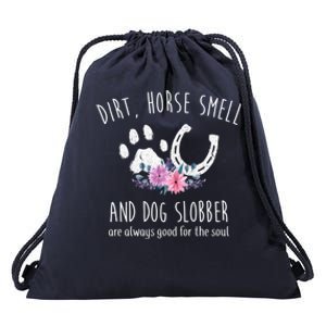 Dirt Horse Smell And Dog Slobber Horse Lover Gift Drawstring Bag