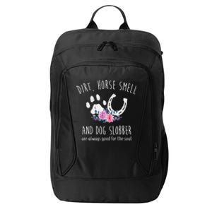 Dirt Horse Smell And Dog Slobber Horse Lover City Backpack