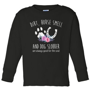 Dirt Horse Smell And Dog Slobber Horse Lover Toddler Long Sleeve Shirt