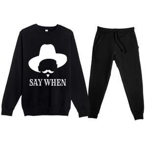 Doc Holiday Say When Gift Idea For Her For Him Premium Crewneck Sweatsuit Set