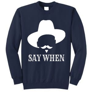 Doc Holiday Say When Gift Idea For Her For Him Tall Sweatshirt