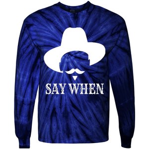 Doc Holiday Say When Gift Idea For Her For Him Tie-Dye Long Sleeve Shirt