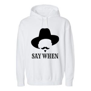 Doc Holiday Say When Gift Idea For Her For Him Garment-Dyed Fleece Hoodie