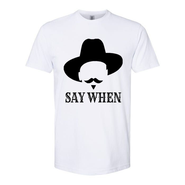 Doc Holiday Say When Gift Idea For Her For Him Softstyle CVC T-Shirt