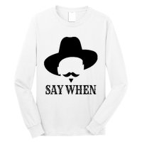 Doc Holiday Say When Gift Idea For Her For Him Long Sleeve Shirt