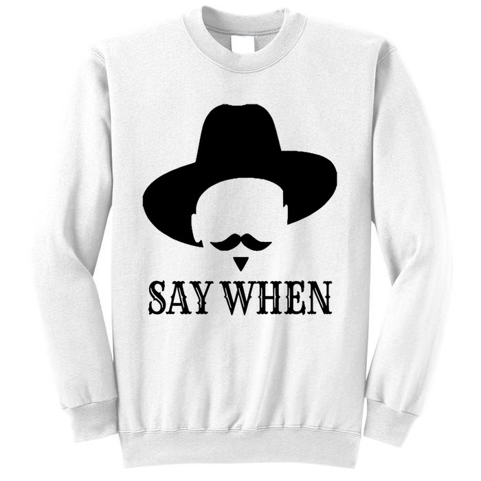 Doc Holiday Say When Gift Idea For Her For Him Sweatshirt