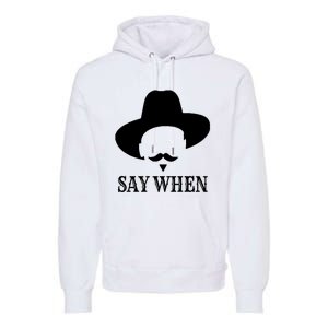 Doc Holiday Say When Gift Idea For Her For Him Premium Hoodie