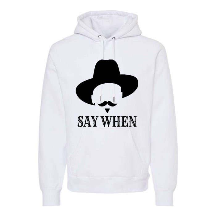 Doc Holiday Say When Gift Idea For Her For Him Premium Hoodie