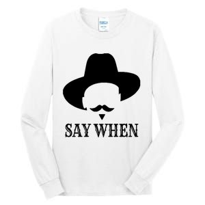 Doc Holiday Say When Gift Idea For Her For Him Tall Long Sleeve T-Shirt