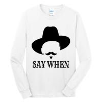 Doc Holiday Say When Gift Idea For Her For Him Tall Long Sleeve T-Shirt