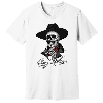 Doc Holiday Say When Skull Premium T-Shirt