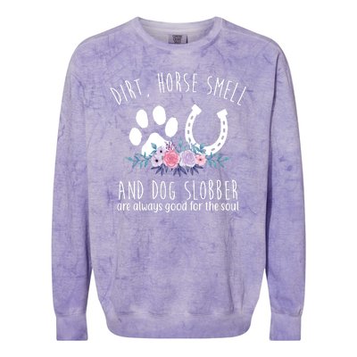 Dirt Horse Smell And Dog Slobber Are Always Good For The Soul Colorblast Crewneck Sweatshirt