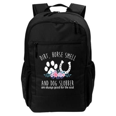 Dirt Horse Smell And Dog Slobber Are Always Good For The Soul Backpack