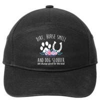 Dirt Horse Smell And Dog Slobber Are Always Good For The Soul 7-Panel Snapback Hat