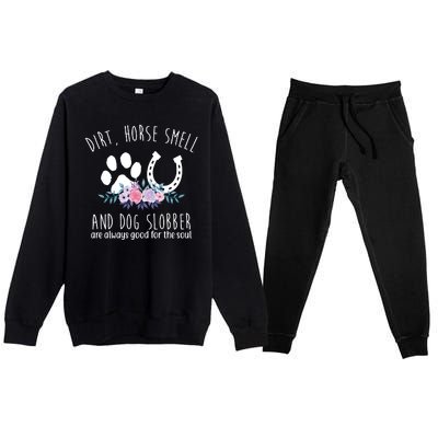 Dirt Horse Smell And Dog Slobber Are Always Good For The Soul Premium Crewneck Sweatsuit Set