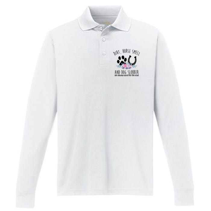 Dirt Horse Smell And Dog Slobber Are Always Good For The Soul Performance Long Sleeve Polo