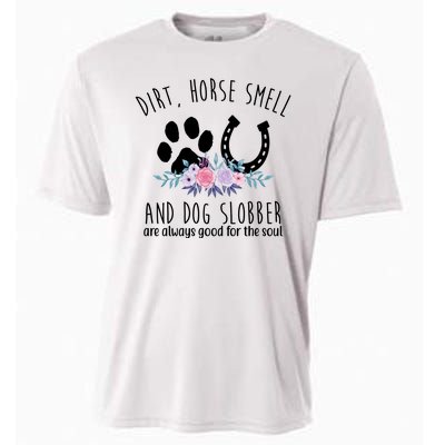 Dirt Horse Smell And Dog Slobber Are Always Good For The Soul Cooling Performance Crew T-Shirt